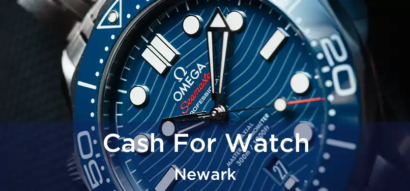  Cash For Watch Newark