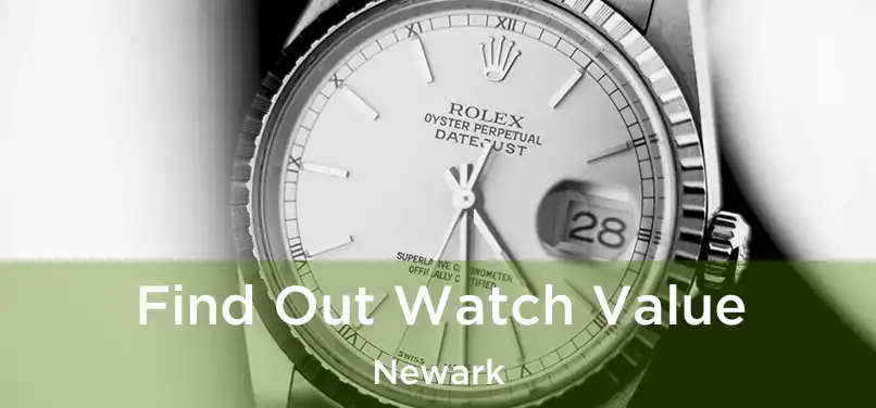  Find Out Watch Value Newark