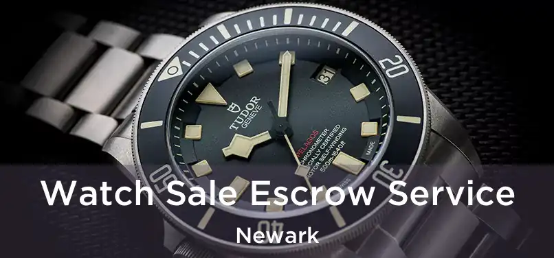  Watch Sale Escrow Service Newark
